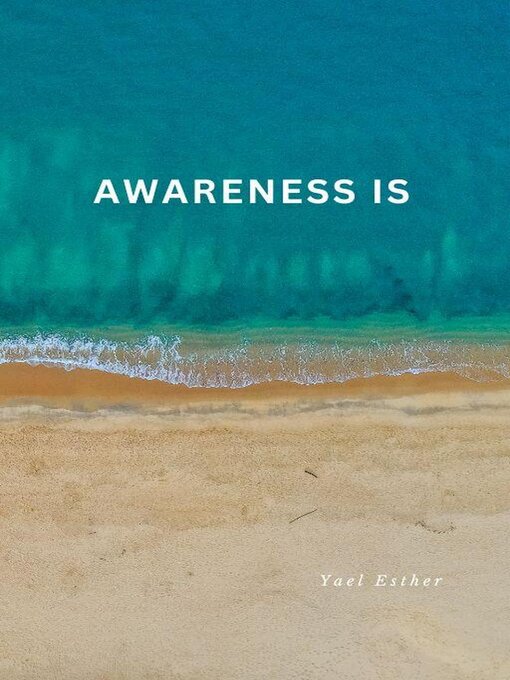 Title details for Awareness Is by Yael Esther - Available